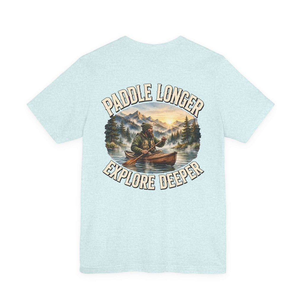 Clear Water's Paddle Longer Explore Deeper — Kayak Adventure Tee